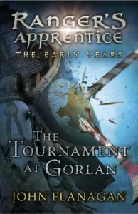 Tournament at Gorlan (Ranger's Apprentice: The Early Years Book 1) (Flanagan John (Author))(Paperback / softback)