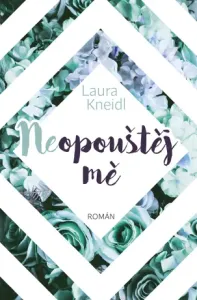 Neopouštěj mě - Laura Kneidl - e-kniha