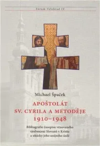 Apoštolát sv. Cyrila a Metoděje 1910-1948 - Michael Špaček