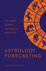 Astrology Forecasting - The expert guide to astrological prediction (Farebrother Sue Merlyn)(Paperback / softback)