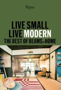 Live Small/Live Modern: The Best of Beams at Home (Beams)(Pevná vazba)