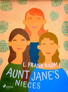 Aunt Jane's Nieces - Lyman Frank Baum - e-kniha