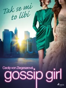 Gossip Girl: Tak se mi to líbí (5. díl) - Cecily von Ziegesarová - e-kniha
