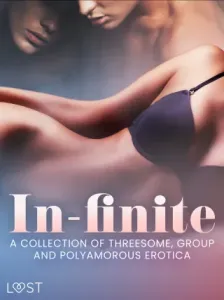 In-finite: A Collection of Threesome, Group and Polyamorous Erotica - LUST authors - e-kniha
