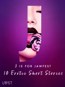 J is for Jawfest - 10 Erotic Short Stories - Christina Tempest, Saga Stigsdotter, Malva B., Nicolas Lemarin - e-kniha