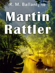 Martin Rattler - R. M. Ballantyne - e-kniha