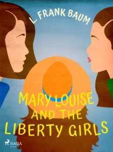 Mary Louise and the Liberty Girls - Lyman Frank Baum - e-kniha