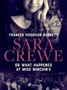Sara Crewe or What Happened at Miss Minchin's - Frances Hodgsonová-Burnettová - e-kniha