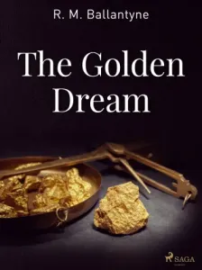 The Golden Dream - R. M. Ballantyne - e-kniha