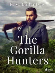 The Gorilla Hunters - R. M. Ballantyne - e-kniha