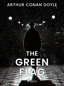 The Green Flag - Sir Arthur Conan Doyle - e-kniha