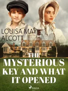 The Mysterious Key and What it Opened - Louisa May Alcottová - e-kniha