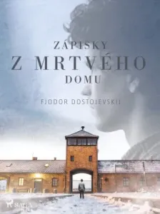 Zápisky z mrtvého domu - Fyodor Dostoevsky - e-kniha