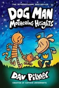 Dog Man: Mothering Heights: A Graphic Novel (Dog Man #10): From the Creator of Captain Underpants, 10 (Pilkey Dav)(Pevná vazba)