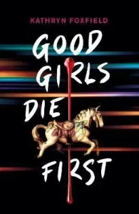 Good Girls Die First (Foxfield Kathryn)(Paperback / softback)
