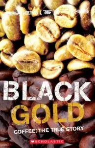 Secondary Level 3: Black Gold - Coffe the True Story  - book+CD (do vyprodání zásob)
