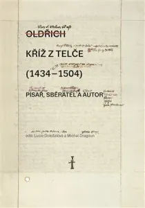 Kříž z Telče (1434-1504) - Michal Dragoun, Lucie Doležalová