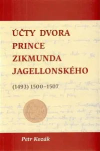 Účty dvora prince Zikmunda Jagellonského - Petr Kozák
