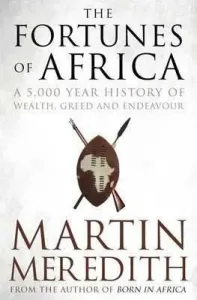 Fortunes of Africa - A 5,000 Year History of Wealth, Greed and Endeavour (Meredith Martin)(Paperback / softback)