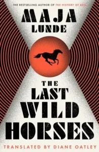 The Last Wild Horses - Maja Lunde #3002199