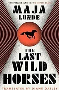 The Last Wild Horses - Maja Lunde #4068608