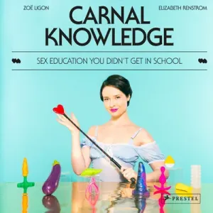 Carnal Knowledge: Sex Education You Didn't Get in School (Ligon Zo)(Pevná vazba)