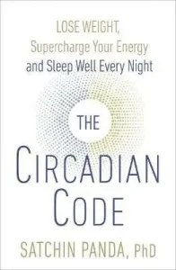 Circadian Code - Lose weight, supercharge your energy and sleep well every night (Panda Dr. Satchin)(Paperback / softback)