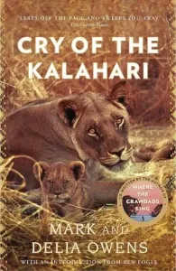 Cry of the Kalahari - Fogle Ben, Delia Owensová, Mark Owens