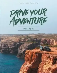 Drive Your Adventure: Portugal - Clemence Polge, Thomas Corbet