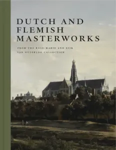 Dutch and Flemish Masterworks from the Rose-Marie and Eijk Van Otterloo Collection: A Supplement to Golden (Duparc Frederik J.)(Pevná vazba)