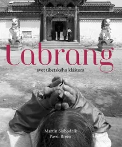Labrang svet tibetského kláštora - Martin Slobodník, Pavol Breier