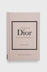Little Book of Dior: The Story of the Iconic Fashion House (Homer Karen)(Pevná vazba)