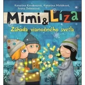 Mimi & Líza Záhada vianočného svetla - Katarína Kerekesová, Ivana Šebestová, Katarína Moláková, Anna Vášová