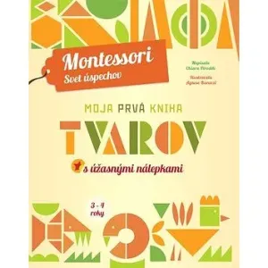 Moja prvá kniha tvarov s úžasnými nálepkami: Montessori Svet úspechov