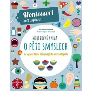 Moje první kniha o pěti smyslech (Montessori: Svět úspěchů) - Chiara Piroddiová