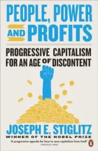 People, Power, and Profits - Progressive Capitalism for an Age of Discontent (Stiglitz Joseph)(Paperback / softback)