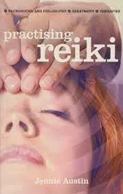 Practising Reiki - Treatment and Therapies, Background and Philosophy (Austin Jennie)(Paperback / softback)