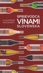 Sprievodca vínami Slovenska (2017) - Vladimír Hronský