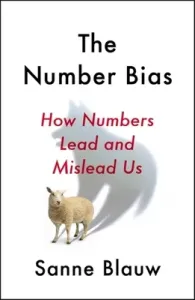 The Number Bias: How Numbers Lead and Mislead Us (Blauw Sanne)(Paperback)