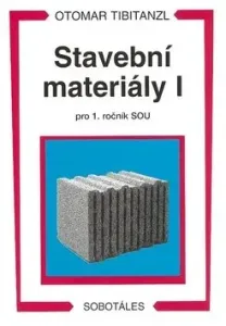 Stavební materiály I pro 1.ročník SOU - Otomar Tibitanzl