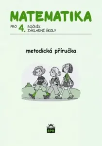 Matematika pro 4. ročník základní školy - Metodická příručka - Ladislava Eiblová