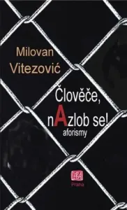 Člověče, nAzlob se! - aforizmy - Vitezović Milovan