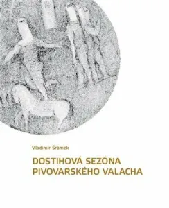 Dostihová sezóna pivovarského valacha - Vladimír Šrámek, Jindra Husáriková