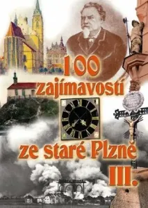 100 zajímavostí ze staré Plzně III. - David Růžička, Petr Mazný, Vladislav Krátký