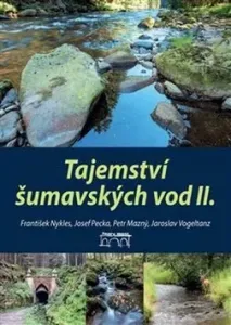 Tajemství šumavských vod II. - Jaroslav Vogeltanz, Petr Mazný, František Nykles, Josef Pecka