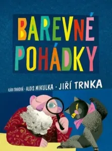 Barevné pohádky - Jiří Trnka, Alois Mikulka, Klára Trnková