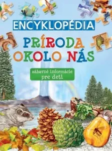 Encyklopédia Príroda okolo nás: zábavné informácie pre deti