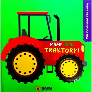 Máme rádi traktory!: moje první obrázková kniha s okénky