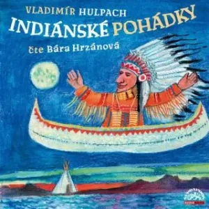 Indiánské pohádky - Vladimír Hulpach - audiokniha