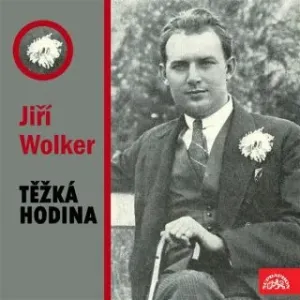 Těžká hodina - Jiří Wolker - audiokniha